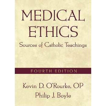 Medical Ethics - 4th Edition by  Kevin D O'Rourke (Paperback)