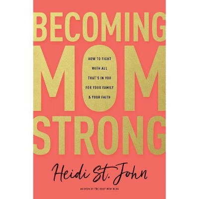 Becoming MomStrong - by  Heidi St John (Paperback)