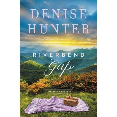 Riverbend Gap - (A Riverbend Romance) by  Denise Hunter (Paperback)