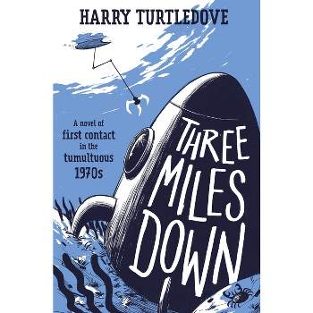 Three Miles Down - by  Harry Turtledove (Paperback)