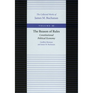 The Reason of Rules - (Collected Works of James M. Buchanan) by  Geoffrey Brennan & James M Buchanan (Hardcover) - 1 of 1