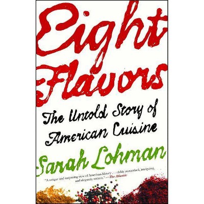 Eight Flavors - by  Sarah Lohman (Paperback)