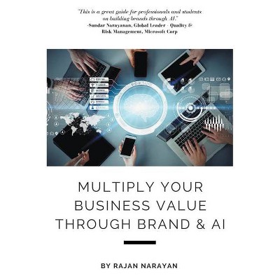 Multiply Your Business Value Through Brand & AI - by  Rajan Narayan (Paperback)