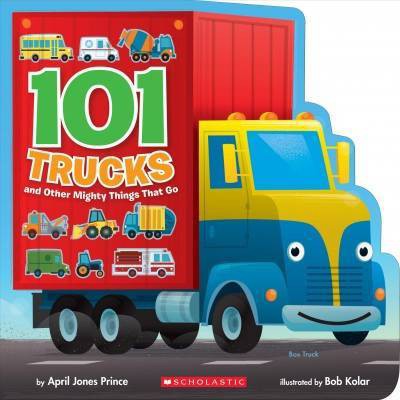 101 Trucks: And Other Mighty Things That Go - by  April Jones Prince (Board Book)