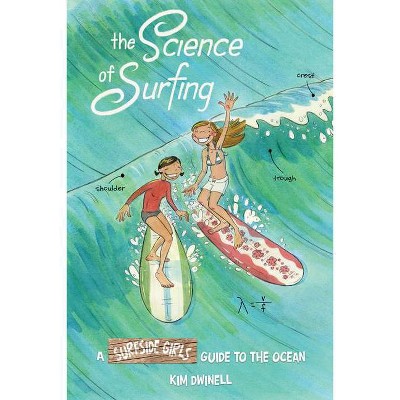 The Science of Surfing: A Surfside Girls Guide to the Ocean - by  Kim Dwinell (Paperback)