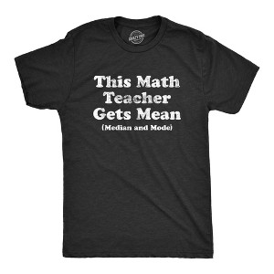 Mens This Math Teacher Gets Mean Median And Mode T Shirt Funny High School Nerdy Tee - Crazy Dog Men's T Shirt - 1 of 4