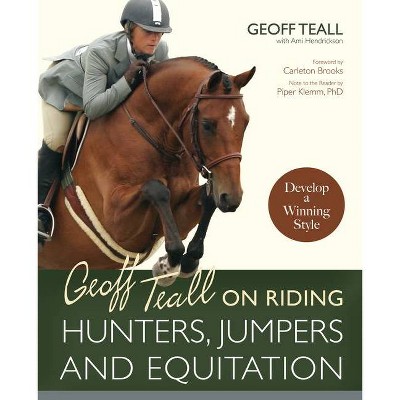 Geoff Teall on Riding Hunters, Jumpers and Equitation - (Paperback)