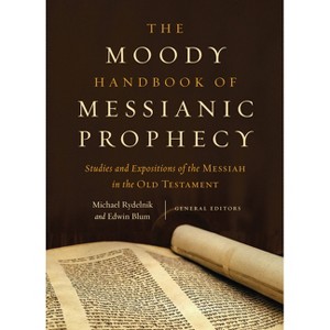 The Moody Handbook of Messianic Prophecy - by  Michael Rydelnik (Hardcover) - 1 of 1