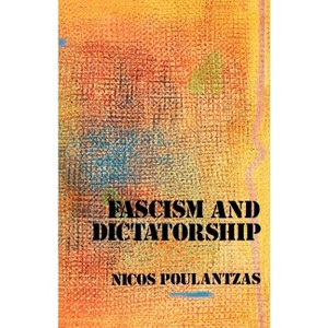 Fascism and Dictatorship - by  Nicos Poulantzas (Paperback) - 1 of 1