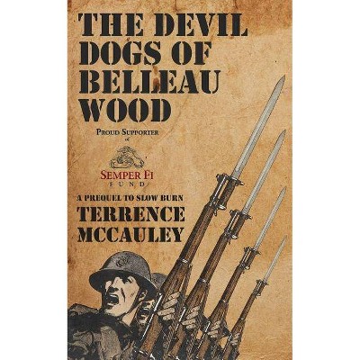 The Devil Dogs of Belleau Wood - by  Terrence McCauley (Paperback)