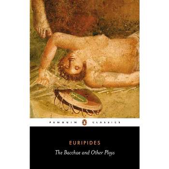 The Bacchae and Other Plays - (Penguin Classics) Annotated by  Euripides (Paperback)