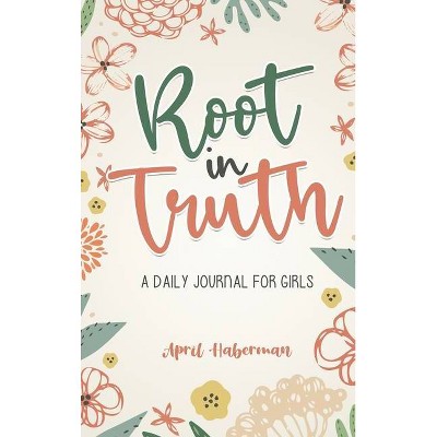 Root in Truth - by  April Haberman (Hardcover)