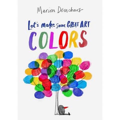 Let's Make Some Great Art: Colors - by  Marion Deuchars (Paperback)