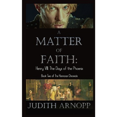 A Matter of Faith - by  Judith Arnopp (Paperback)