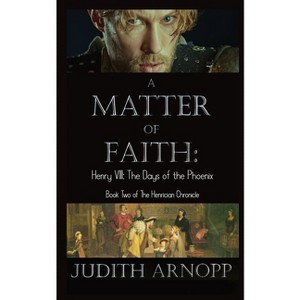 A Matter of Faith - by  Judith Arnopp (Paperback) - 1 of 1