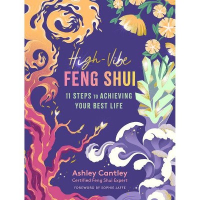 High-Vibe Feng Shui - by  Ashley Cantley (Paperback)