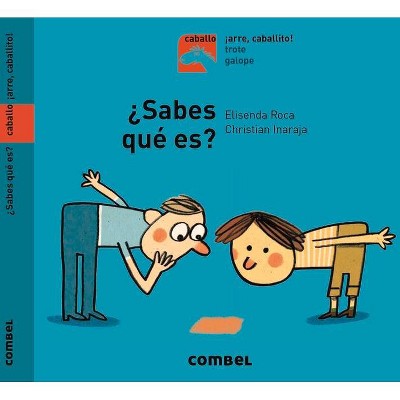 ¿Sabes Qué Es? - (Caballo. ¡arre, Caballito!) by  Elisenda Roca (Hardcover)