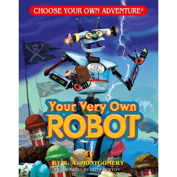 Your Very Own Robot (Choose Your Own Adventure - Dragonlark) - (Dragonlark Books) by  R a Montgomery (Paperback)