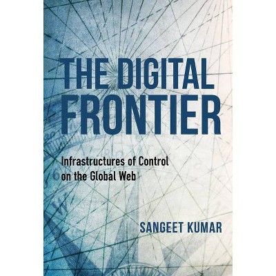 The Digital Frontier - (Framing the Global) by  Sangeet Kumar (Paperback)