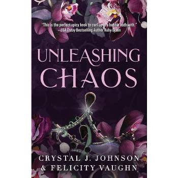 Unleashing Chaos - by  Crystal J Johnson & Felicity Vaughn (Paperback)