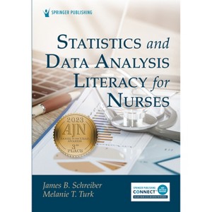 Statistics and Data Analysis Literacy for Nurses - by  James B Schreiber & Melanie Warziski Turk (Paperback) - 1 of 1