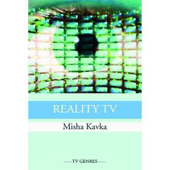 Reality TV - (TV Genres) by  Misha Kavka (Paperback)