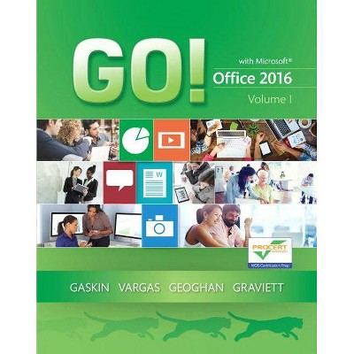 Go! with Office 2016 Volume 1 - (Go! for Office 2016) by  Shelley Gaskin & Alicia Vargas & Debra Geoghan & Nancy Graviett (Spiral Bound)