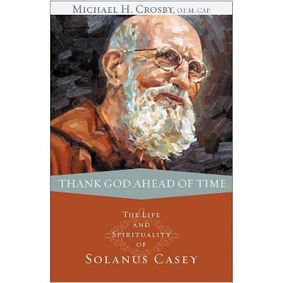 Thank God Ahead of Time - by  Michael Crosby (Paperback)