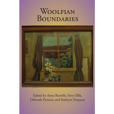 Woolfian Boundaries - (Virginia Woolf: Proceedings of Annual Conference (Selected P) 16th Edition by  Anna Burrells & Steve Ellis (Paperback)