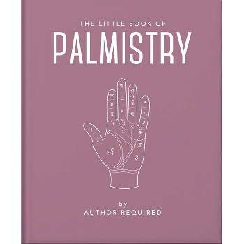 The Little Book of Palmistry - (Little Books of Mind, Body & Spirit) by  Hippo! Orange (Hardcover)