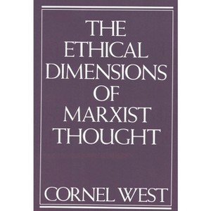 Ethical Dimensions of Marxist Thought - by  Cornel West (Paperback) - 1 of 1