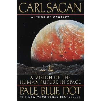 Pale Blue Dot - by  Carl Sagan & Ann Druyan (Paperback)