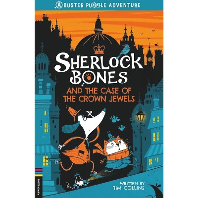 Sherlock Bones and the Case of the Crown Jewels - (Adventures of Sherlock Bones) by  Tim Collins (Paperback)