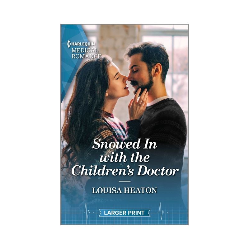 Snowed in with the Children's Doctor - Large Print by  Louisa Heaton (Paperback), 1 of 2