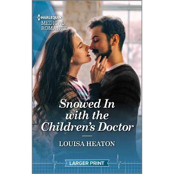 Snowed in with the Children's Doctor - Large Print by  Louisa Heaton (Paperback)
