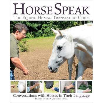 Horse Speak - by  Sharon Wilsie & Gretchen Vogel (Paperback)