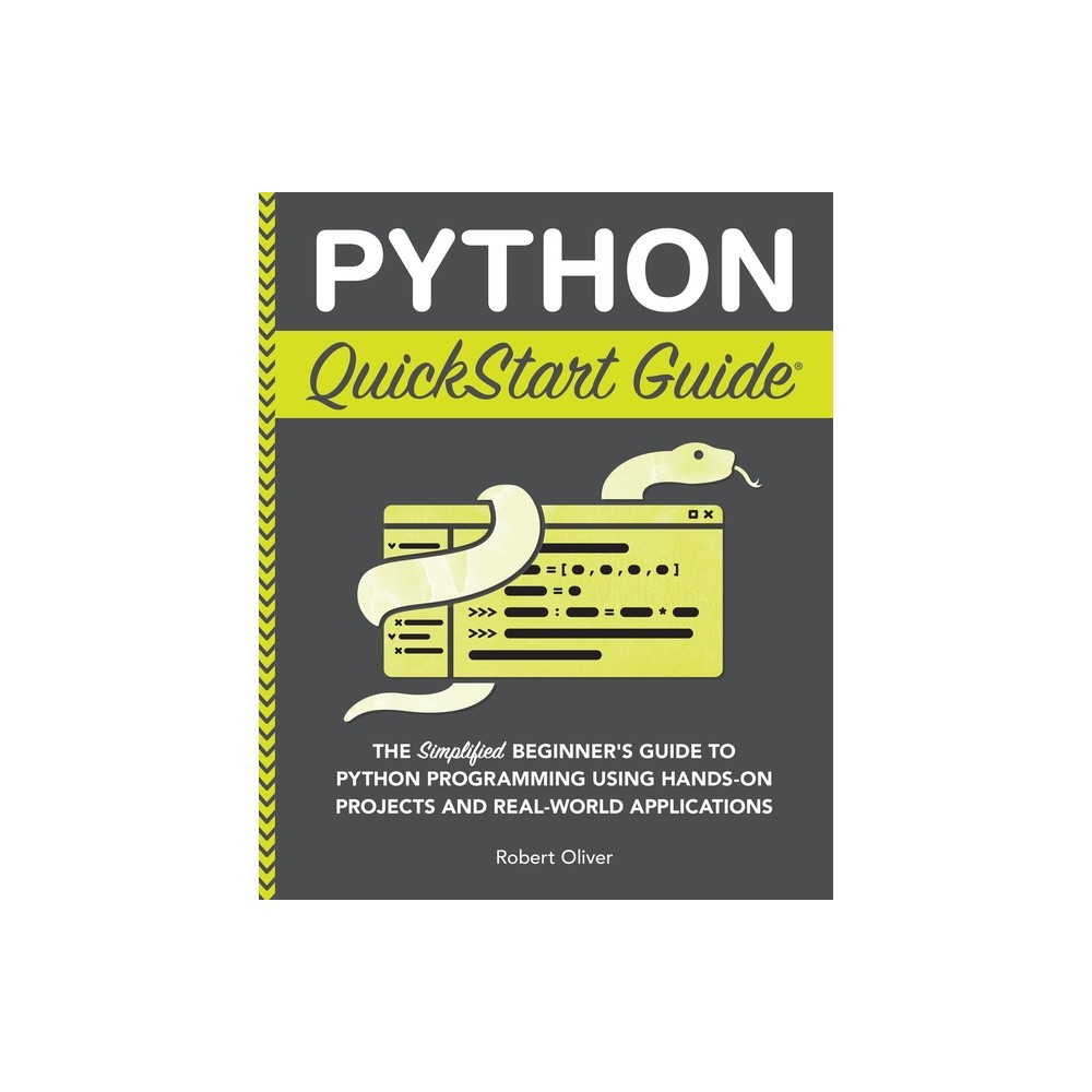 Python QuickStart Guide - by Robert Oliver (Paperback)