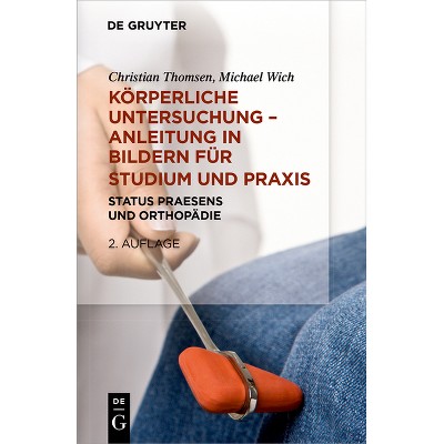 Körperliche Untersuchung - Anleitung in Bildern Für Studium Und PRAXIS - 2nd Edition by  Christian Thomsen & Michael Karl-Heinz Wich (Paperback)