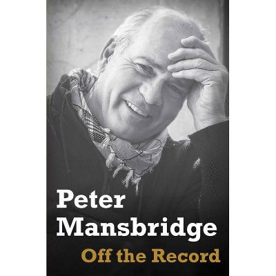 Off the Record - by  Peter Mansbridge (Hardcover)