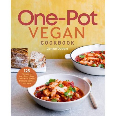 One-Pot Vegan Cookbook - by  Gunjan Dudani (Paperback)