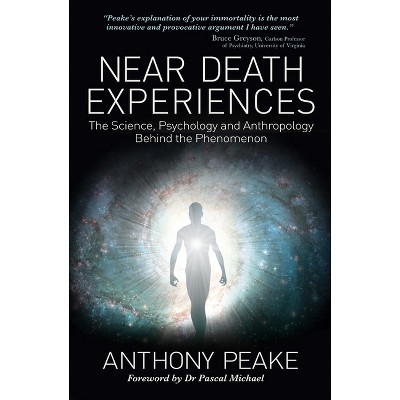 Near Death Experiences - by  Anthony Peake (Paperback)