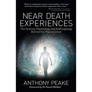Near Death Experiences - by  Anthony Peake (Paperback) - 1 of 1