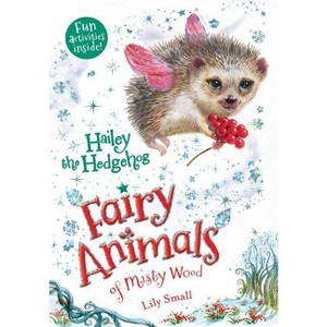 Hailey the Hedgehog - (Fairy Animals of Misty Wood) by  Lily Small (Paperback) - 1 of 1