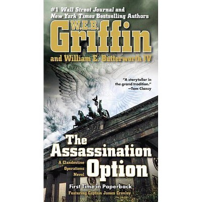 The Assassination Option - (Clandestine Operations Novel) by  W E B Griffin & William E Butterworth (Paperback)