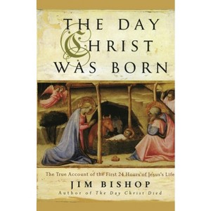 The Day Christ Was Born - by  Jim Bishop (Paperback) - 1 of 1