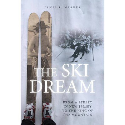 The Ski Dream - by  James P Warner (Paperback)