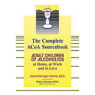 The Complete ACOA Sourcebook - by  Janet G Woititz (Paperback)