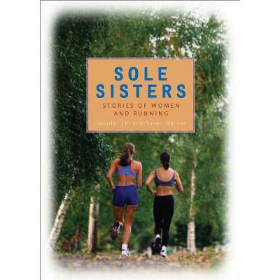 Sole Sisters - by  Jennifer Lin & Susan Warner (Paperback)