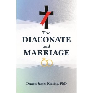 The Diaconate and Marriage - by  James Keating (Paperback) - 1 of 1
