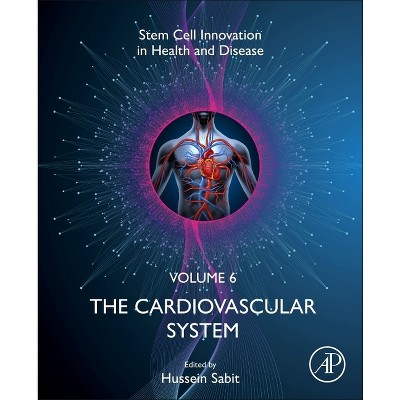 The Cardiovascular System - (Stem Cell Innovation in Health & Disease) by  Hussein Hassan Sabit (Paperback)